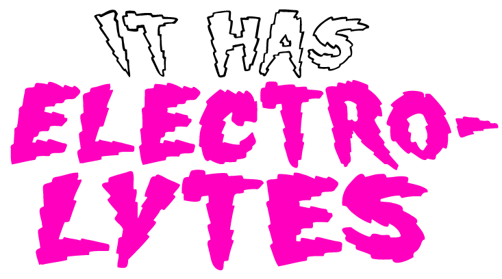 It Has Electrolytes!